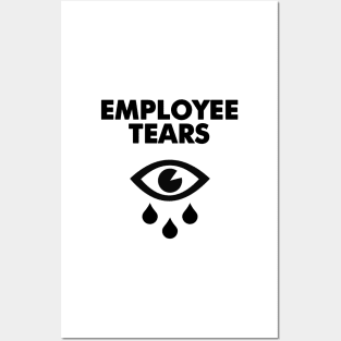 Employee tears - Employees must stop crying Posters and Art